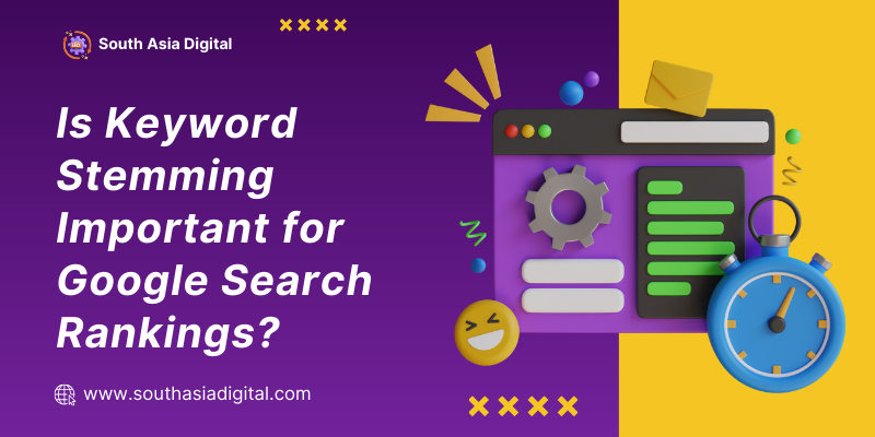 Is Keyword Stemming Important for Google Search Rankings?